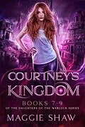 E-Book (epub) Courtney's Kingdom: Books 7-9 (The Daughters of the Warlocks Box-sets, #3) von Maggie Shaw