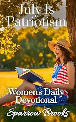 E-Book (epub) July Is Patriotism (Women's Daily Devotional, #7) von Sparrow Brooks