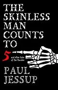 E-Book (epub) The Skinless Man Counts to Five and Other Tales of the Macabre von Paul Jessup