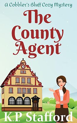 eBook (epub) The County Agent (Cobbler's Bluff Cozy Mystery, #1) de K. P. Stafford