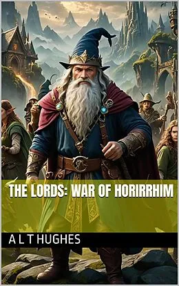 E-Book (epub) The Lords: War of Horirrhim von A L T Hughes