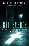 E-Book (epub) Believer's Guide to Paranormal Ministry von M.L. Bullock