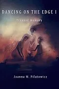 E-Book (epub) Dancing on the edge I - Trapped Memory von Joanna M. Pilatowicz
