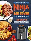 E-Book (epub) The Quick Ninja Air Fryer Cookbook: 2000 Days of Super-Easy, Tasty & Healthy Recipes for Beginners and Pros von Rose Hale