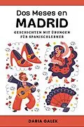 E-Book (epub) Dos Meses en Madrid: Geschichten mit Übungen für Spanischlerner von Daria Galek