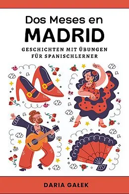 E-Book (epub) Dos Meses en Madrid: Geschichten mit Übungen für Spanischlerner von Daria Galek
