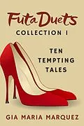 E-Book (epub) Futa Duets Collection 1 von Gia Maria Marquez