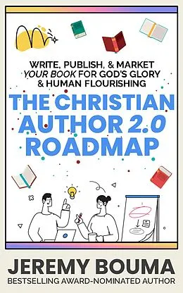 E-Book (epub) The Christian Author 2.0 Roadmap (Books for Christian Writers, #1) von Jeremy Bouma