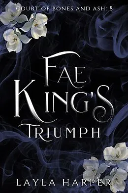 E-Book (epub) Fae King's Triumph (Court of Bones and Ash, #8) von Layla Harper