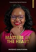 E-Book (epub) Matters of the Heart Edition 2 (2nd Edition, #2) von Patience Sakutukwa