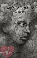 E-Book (epub) Don't Be Bitter Be Better von Senetta Diane