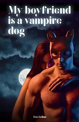 E-Book (epub) My Boyfriend Is a Vampire Dog von Eva Gelian
