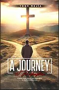 E-Book (epub) A Journey to Redemption: Finding Hope, Grace, and Restoration in God's Unfailing Love (From The Streets To The Altar, #2) von Tony Mejia