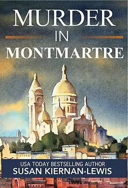 E-Book (epub) Murder in Montmartre (The Maggie Newberry Mysteries, #24) von Susan Kiernan-Lewis