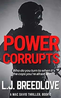 E-Book (epub) Power Corrupts (A Mac Davis Thriller, #7) von L. J. Breedlove