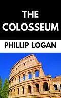 E-Book (epub) The Colosseum von Tor Books, Phillip Logan