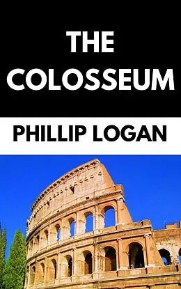 E-Book (epub) The Colosseum von Tor Books, Phillip Logan