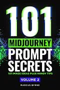 E-Book (epub) 101 Midjourney Prompt Secrets Volume 2 von Marcus Byrne