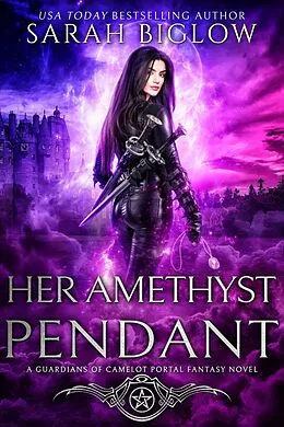 E-Book (epub) Her Amethyst Pendant (Guardians of Camelot, #3) von Sarah Biglow