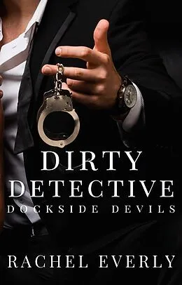 E-Book (epub) Dirty Detective (Dockside Devils) von Rachel Everly