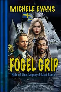 E-Book (epub) Fogel Grip: Noir of Lies, Legacy & Lost Souls! von Michele Evans