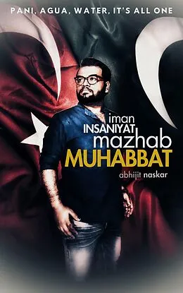 E-Book (epub) Iman Insaniyat, Mazhab Muhabbat: Pani, Agua, Water, It's All One von Abhijit Naskar