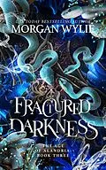E-Book (epub) Fractured Darkness (The Age of Alandria, #3) von Morgan Wylie