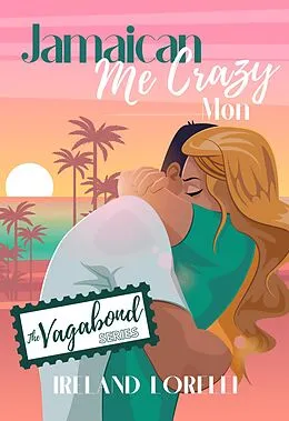 E-Book (epub) Jamaican Me Crazy Mon (Vegabond Series) von Ireland Lorelei
