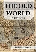 E-Book (epub) The Old World & Five Seas von Walid Mahroum
