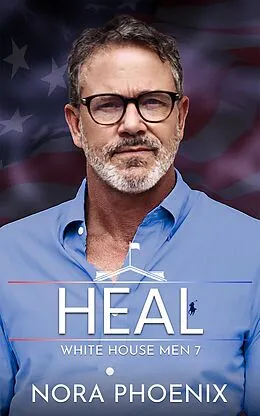 E-Book (epub) Heal (White House Men, #7) von Nora Phoenix