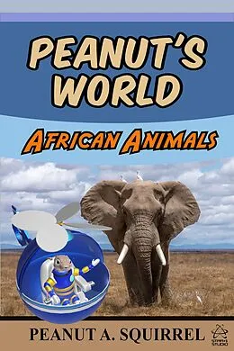 E-Book (epub) Peanut's World: African Animals von Peanut A. Squirrel