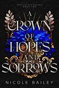 E-Book (epub) A Crown of Hopes and Sorrows (Apollo Ascending, #2) von Nicole Bailey