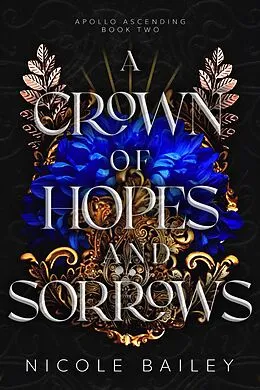 E-Book (epub) A Crown of Hopes and Sorrows (Apollo Ascending, #2) von Nicole Bailey