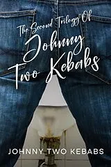 E-Book (epub) The Second Trilogy Of Johnny Two Kebabs von Johnny Two Kebabs