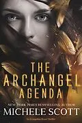 E-Book (epub) The Archangel Agenda: An Evangeline Heart Thriller (Evangeline Heart Thrillers, #1) von Michele Scott