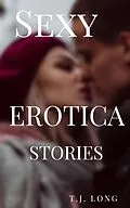 E-Book (epub) Sexy Erotica Stories von T. J. Long