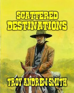 E-Book (epub) Scattered Destinations von Troy Andrew Smith