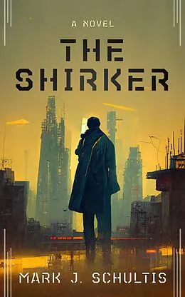 E-Book (epub) The Shirker von Mark J. Schultis