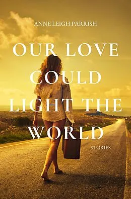 E-Book (epub) Our Love Could Light the World von Anne Leigh Parrish