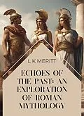 E-Book (epub) Echoes of the Past: An Exploration of Roman Mythology von L K Meritt