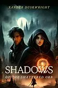E-Book (epub) Shadows of the Shattered Orb von Xander Duskwright