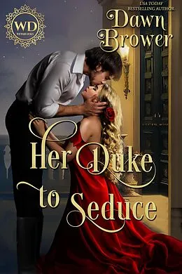 E-Book (epub) Her Duke to Seduce (Wayward Dukes' Alliance, #20) von Dawn Brower