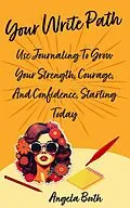 E-Book (epub) Your Write Path: Use Journaling To Grow Your Strength, Courage, And Confidence, Starting Today von Angela Booth