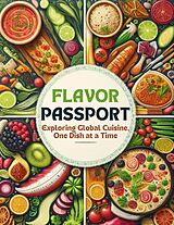 eBook (epub) Flavor Passport: Exploring Global Cuisine, One Dish at a Time de Josefina D. Drew