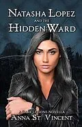 E-Book (epub) Natasha Lopez and the Hidden Ward (Dark Lessons, #6) von Anna St. Vincent