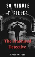 E-Book (epub) 30 Minute Thriller - The Fractured Detective (30 Minute stories) von Tabatha Rose