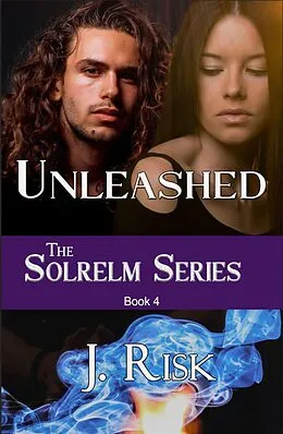 E-Book (epub) Unleashed (Solrelm Series, #4) von J. Risk