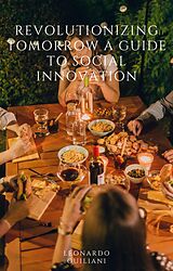 eBook (epub) Revolutionizing Tomorrow A Guide to Social Innovation de Leonardo Guiliani