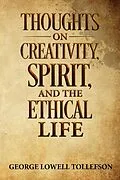 E-Book (epub) Thoughts on Creativity, Spirit, and the Ethical Life von George Lowell Tollefson