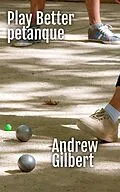 E-Book (epub) Play Better Petanque von Andrew Gilbert